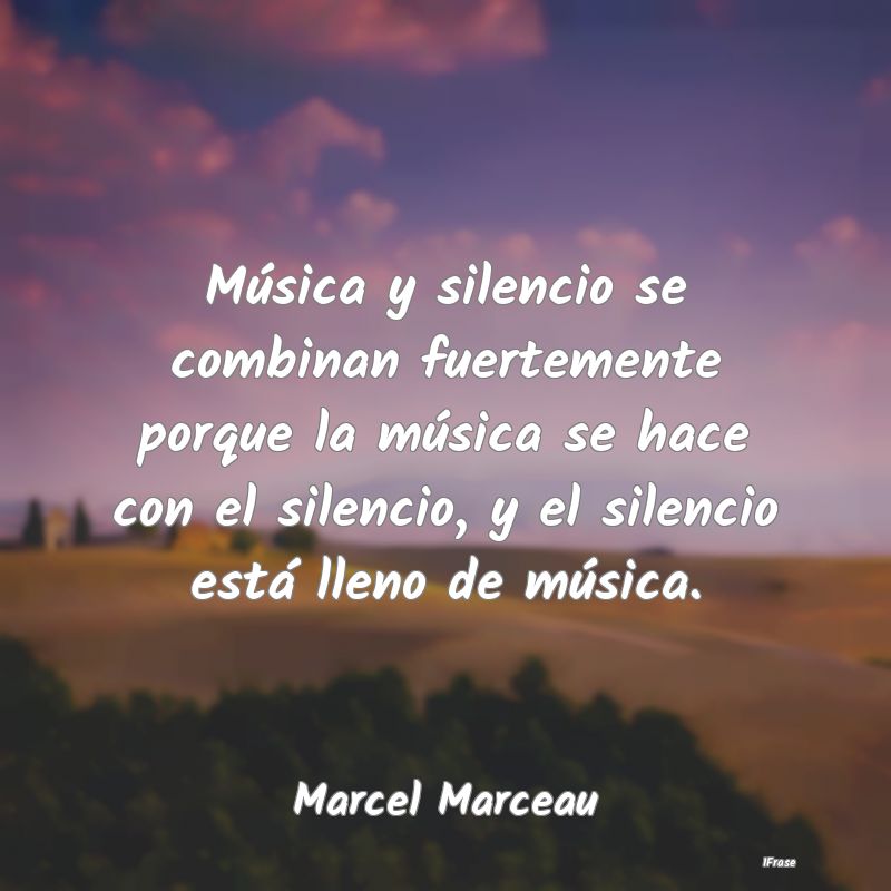 Música y silencio se combinan fuertemente porque ...