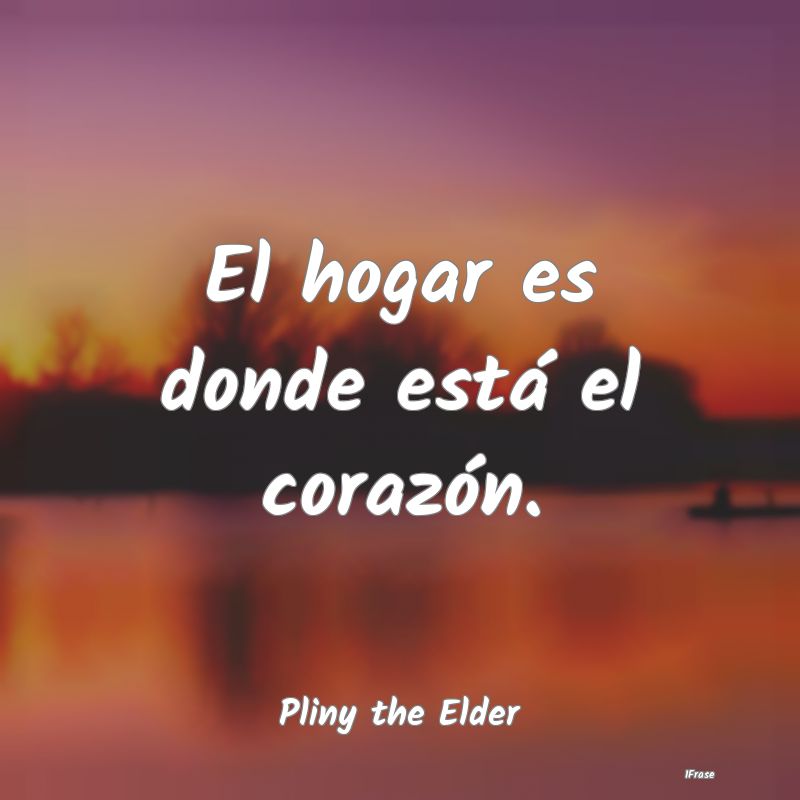El hogar es donde está el corazón....