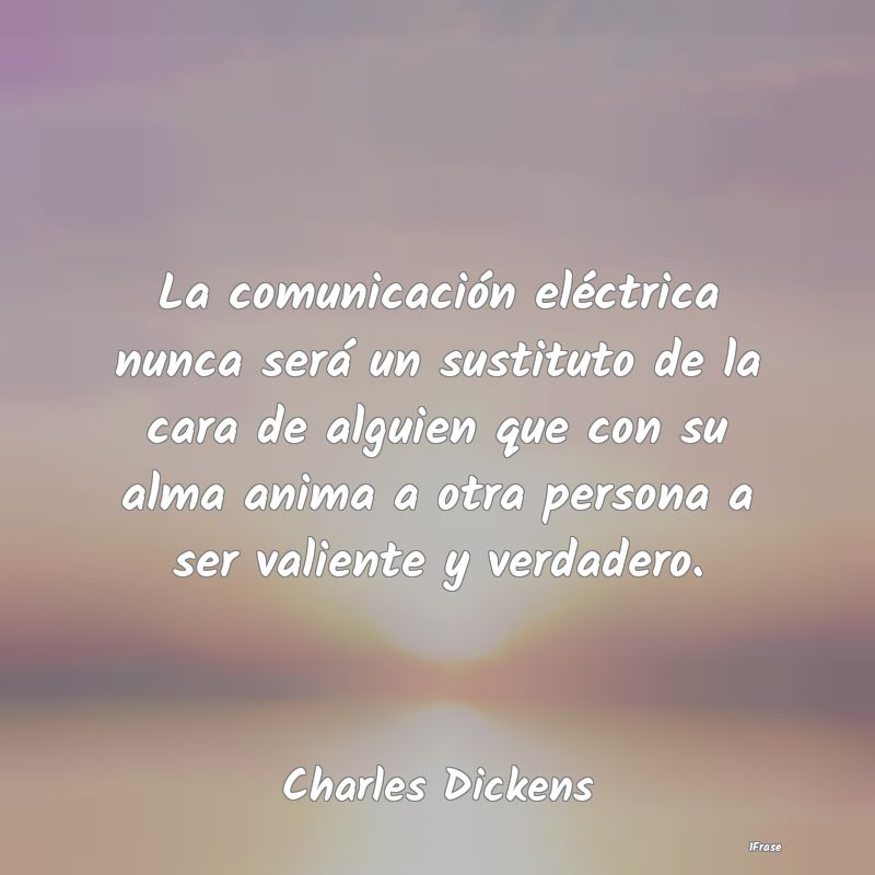 La comunicación eléctrica nunca será un sustitu...