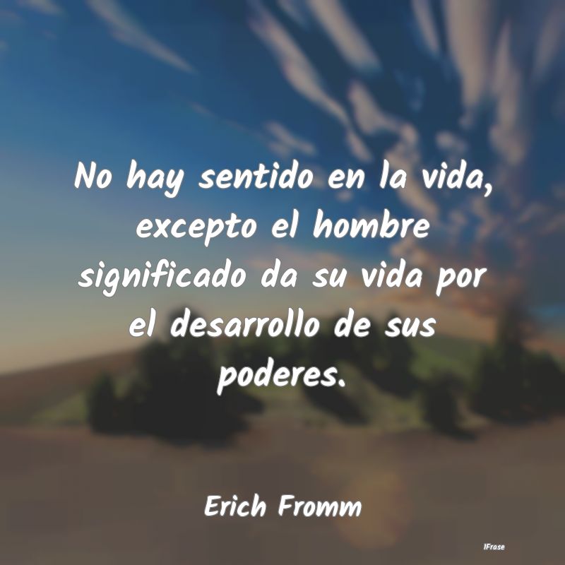 No hay sentido en la vida, excepto el hombre signi... No hay sentido en la vida, excepto el hombre signi...