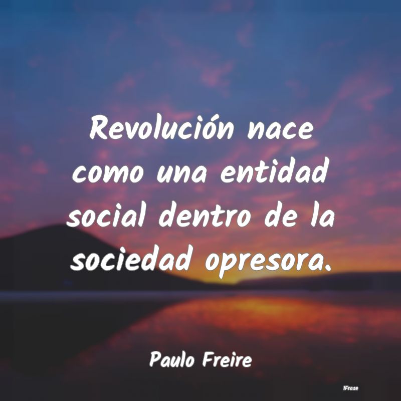 Revolución nace como una entidad social dentro de...