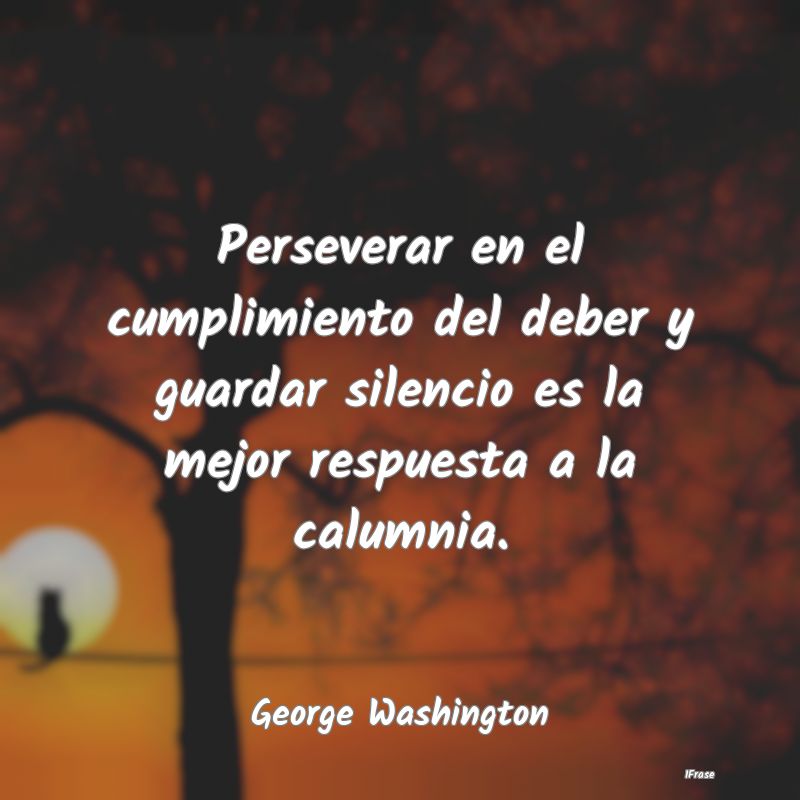 Perseverar en el cumplimiento del deber y guardar ...