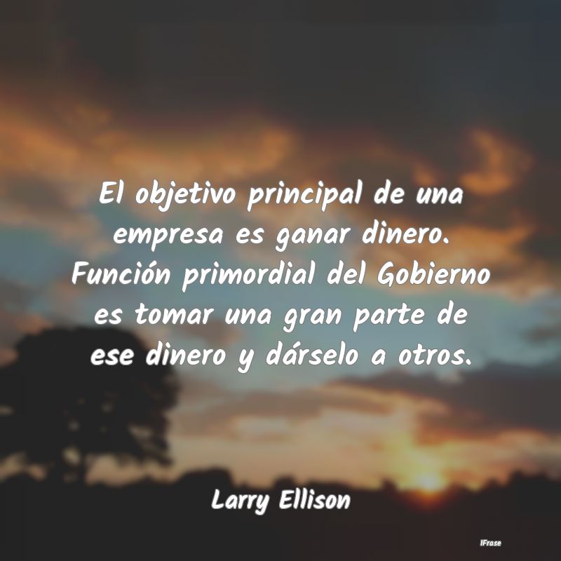 El objetivo principal de una empresa es ganar dine...