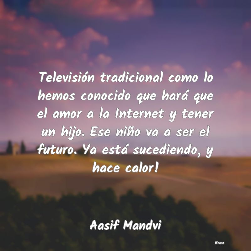 Televisión tradicional como lo hemos conocido que...