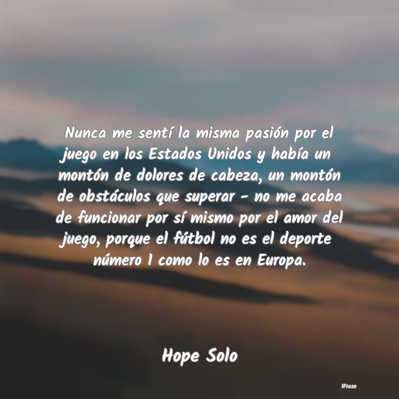 Nunca me sentí la misma pasión por el juego en l... Nunca me sentí la misma pasión por el juego en l...