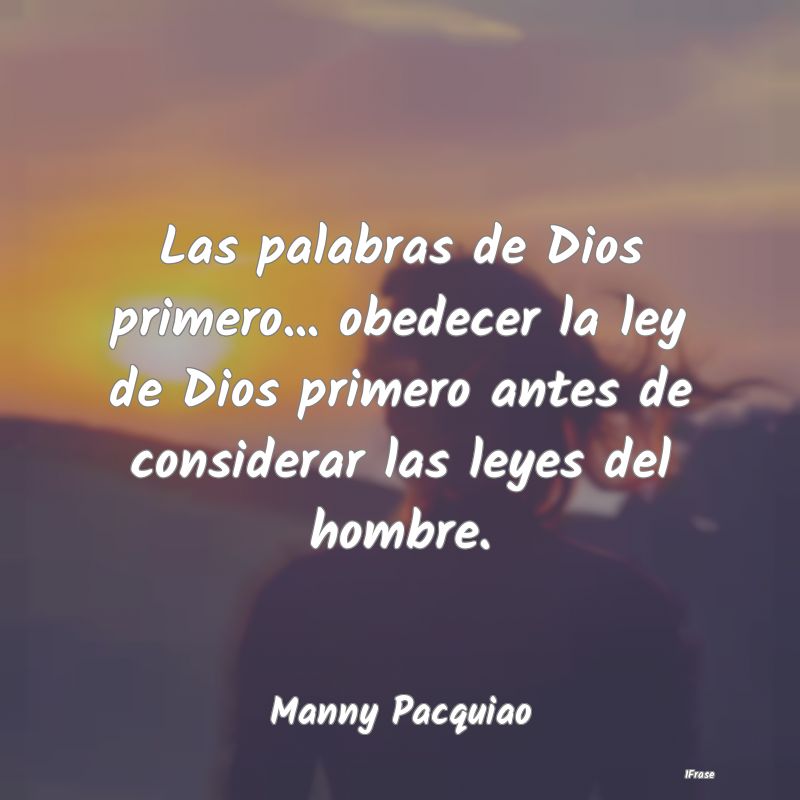 Las palabras de Dios primero... obedecer la ley de...