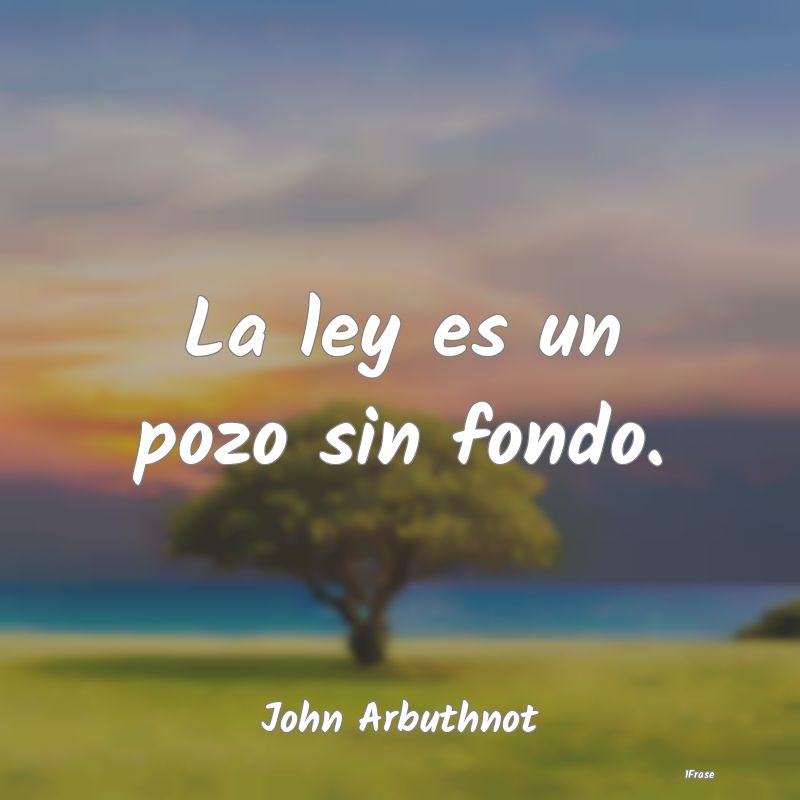 La ley es un pozo sin fondo....