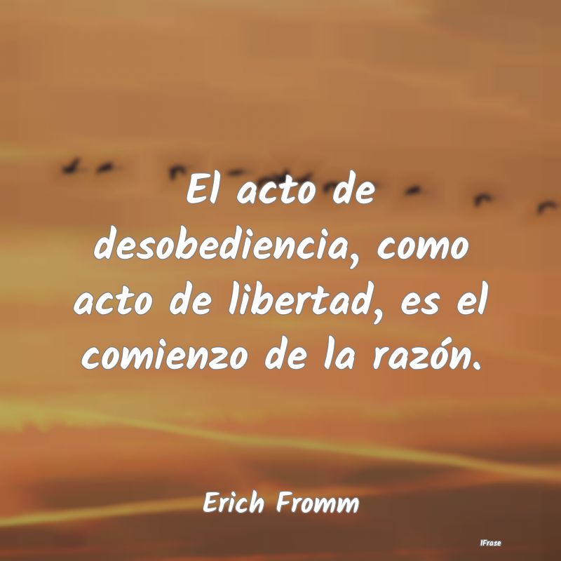 El acto de desobediencia, como acto de libertad, e...