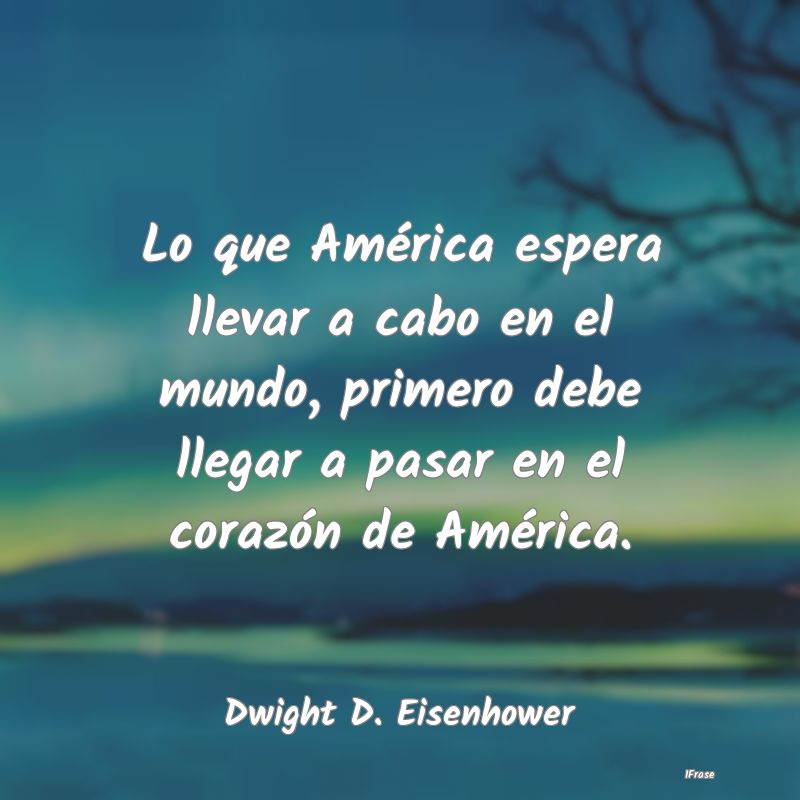 Lo que América espera llevar a cabo en el mundo, ...