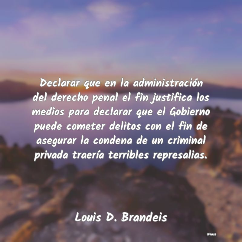 Declarar que en la administración del derecho pen...