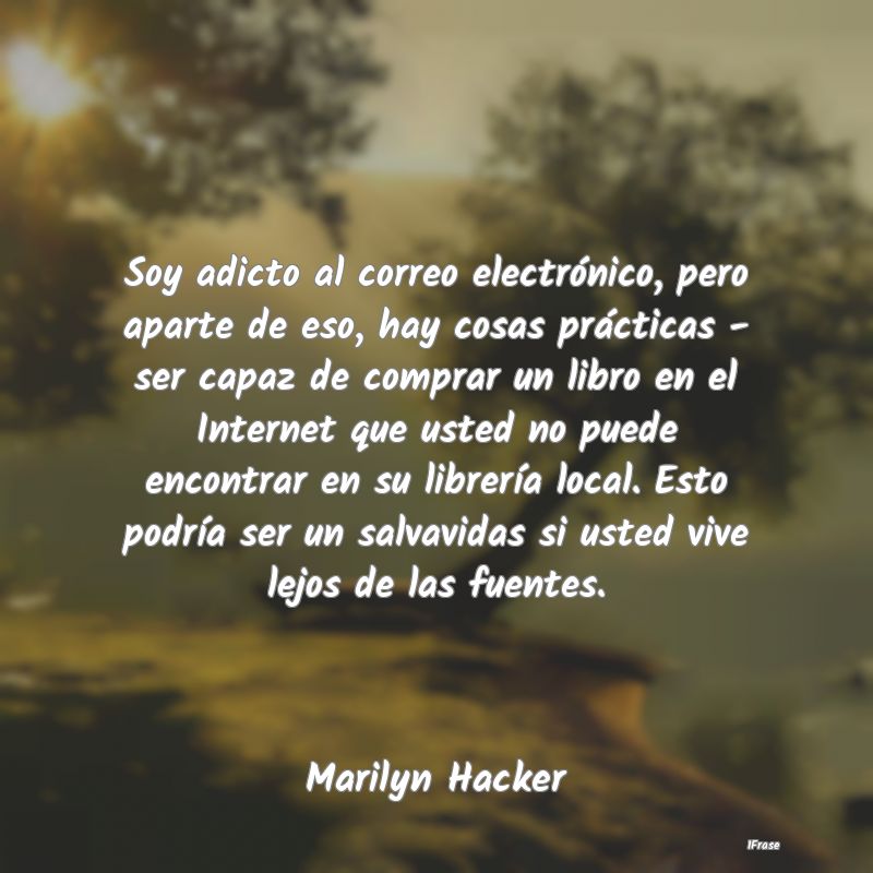 Soy adicto al correo electrónico, pero aparte de ...