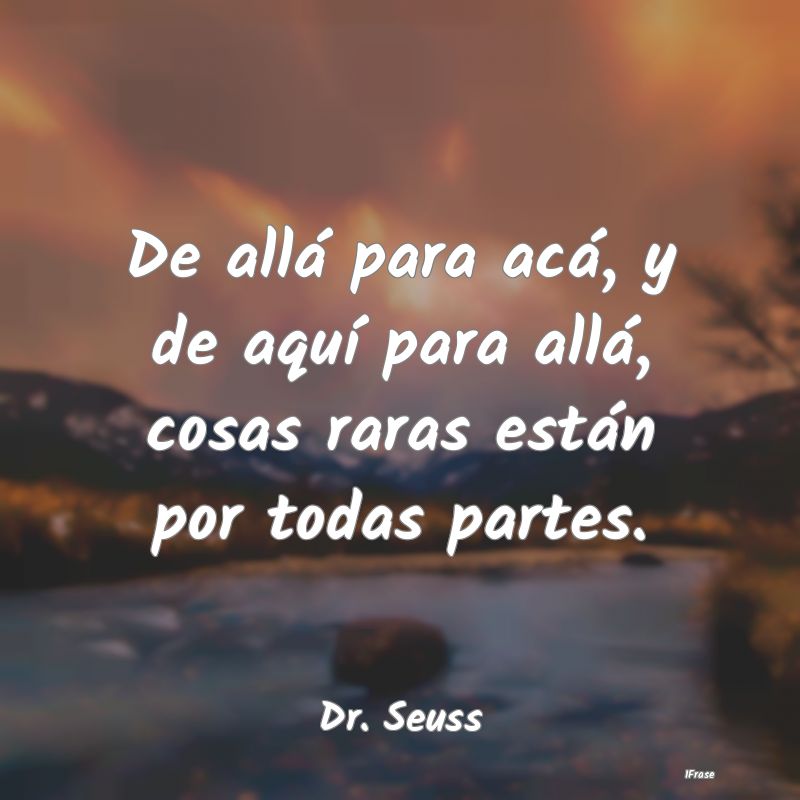 De allá para acá, y de aquí para allá, cosas r...