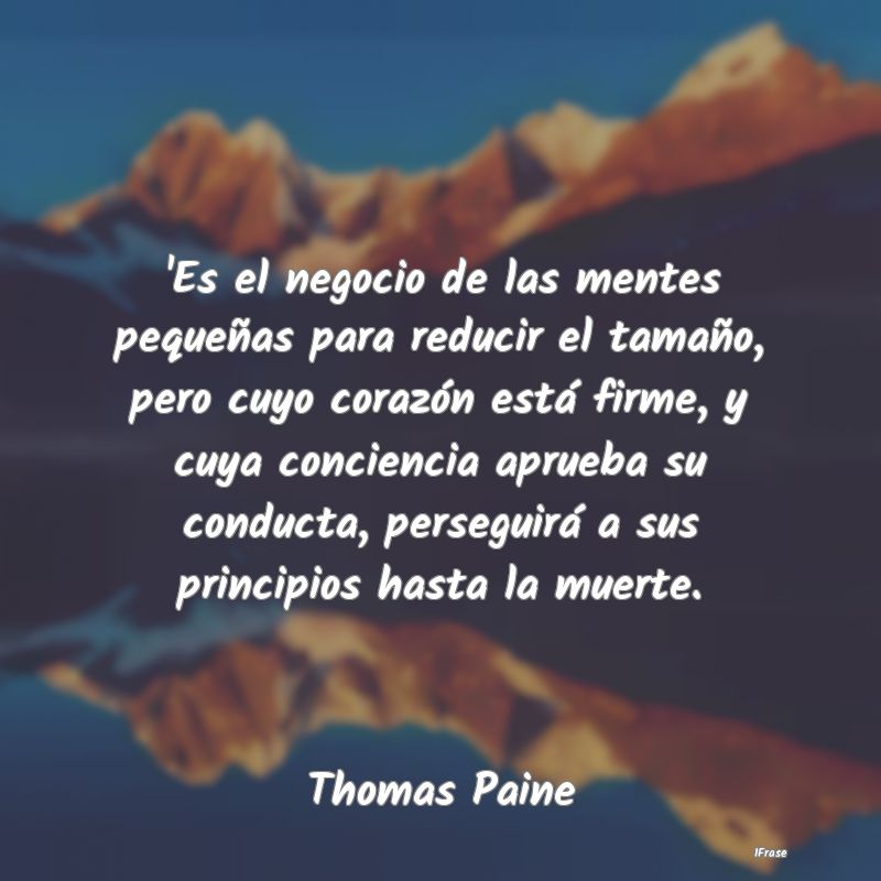 'Es el negocio de las mentes pequeñas para reduci...