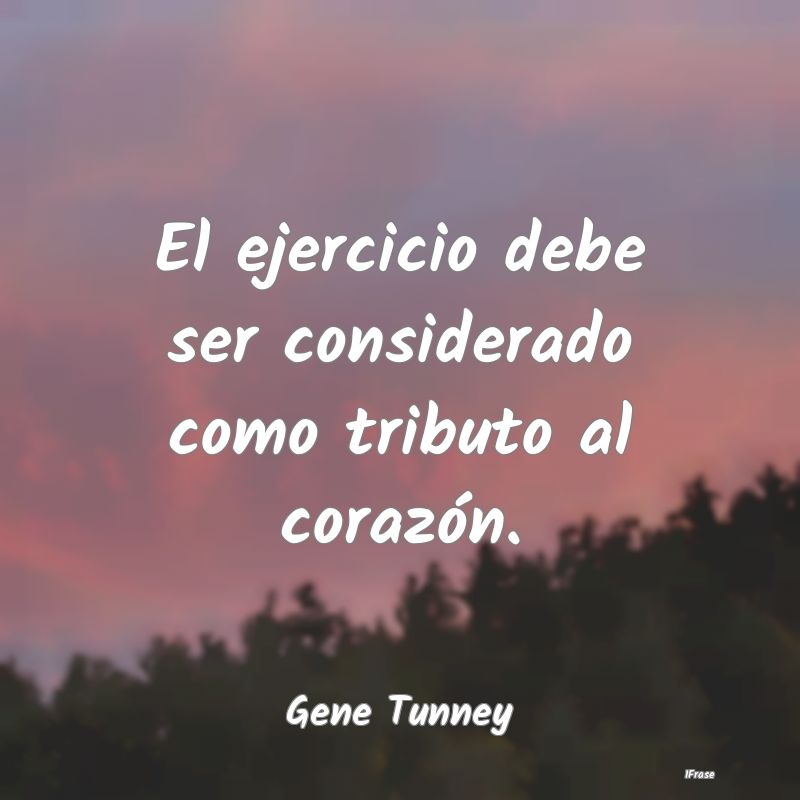 El ejercicio debe ser considerado como tributo al ...