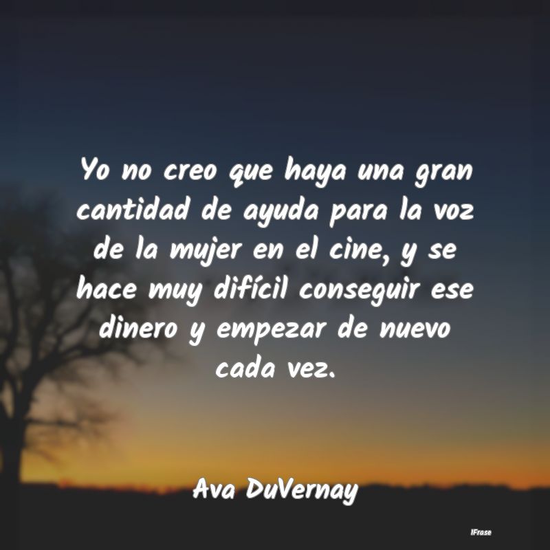 Yo no creo que haya una gran cantidad de ayuda par... Yo no creo que haya una gran cantidad de ayuda par...