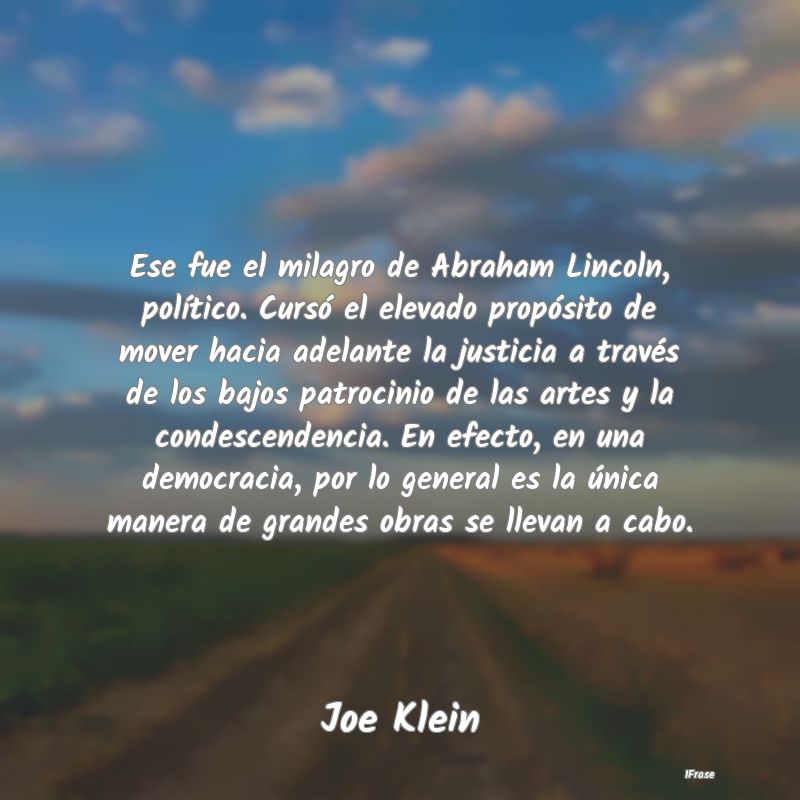 Ese fue el milagro de Abraham Lincoln, político. ...