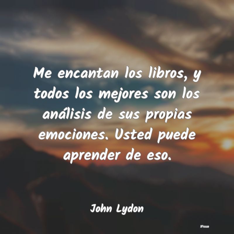 Me encantan los libros, y todos los mejores son lo... Me encantan los libros, y todos los mejores son lo...