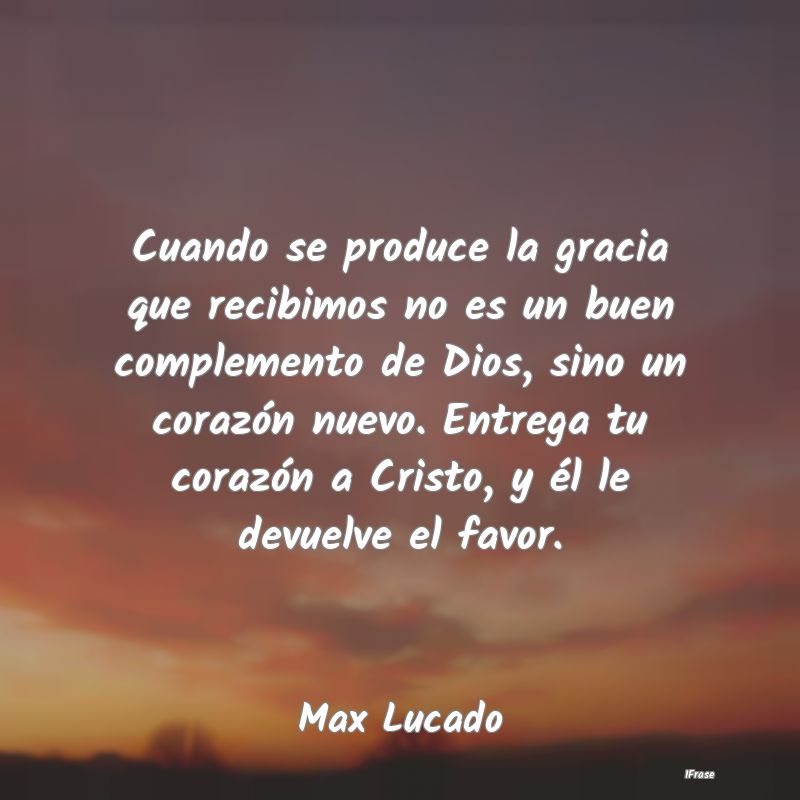 Cuando se produce la gracia que recibimos no es un... Cuando se produce la gracia que recibimos no es un...