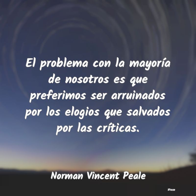 El problema con la mayoría de nosotros es que pre...