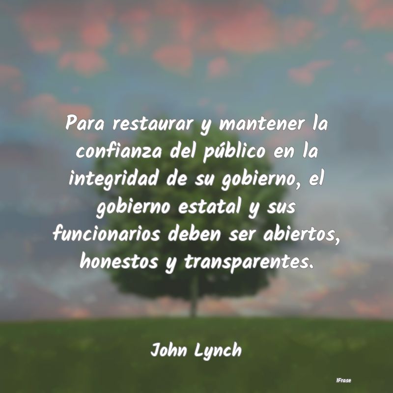 Para restaurar y mantener la confianza del públic... Para restaurar y mantener la confianza del públic...