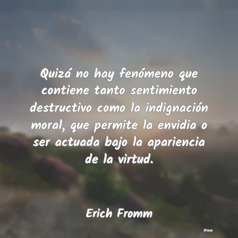 Quizá no hay fenómeno que contiene tanto sentimi... Quizá no hay fenómeno que contiene tanto sentimi...