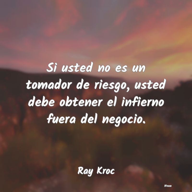 Si usted no es un tomador de riesgo, usted debe ob...