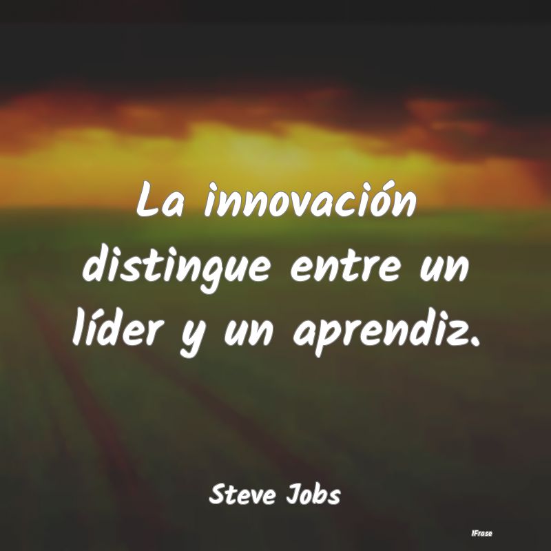 La innovación distingue entre un líder y un apre...