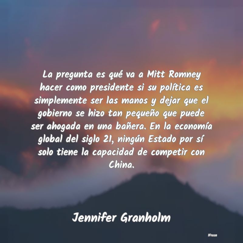 La pregunta es qué va a Mitt Romney hacer como pr...