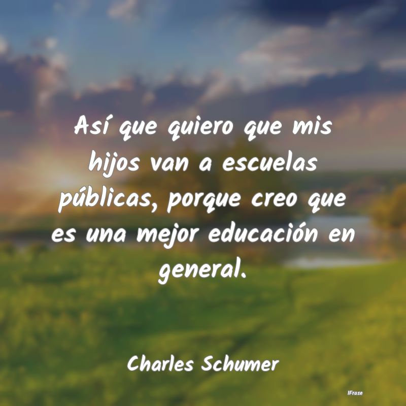 Así que quiero que mis hijos van a escuelas públ... Así que quiero que mis hijos van a escuelas públ...