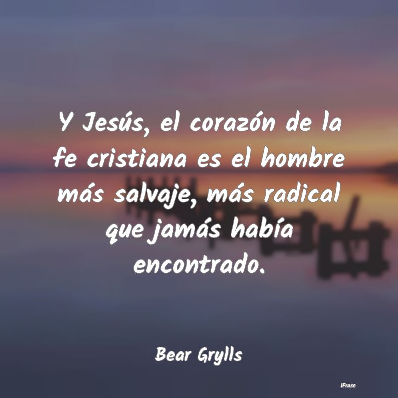 Y Jesús, el corazón de la fe cristiana es el hom... Y Jesús, el corazón de la fe cristiana es el hom...