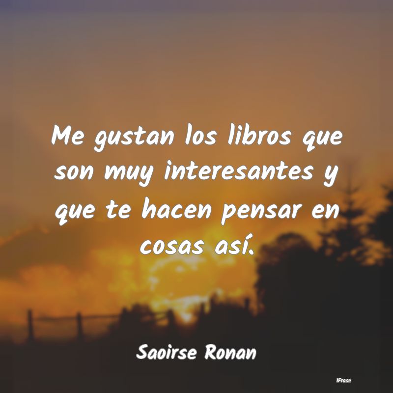 Me gustan los libros que son muy interesantes y qu...