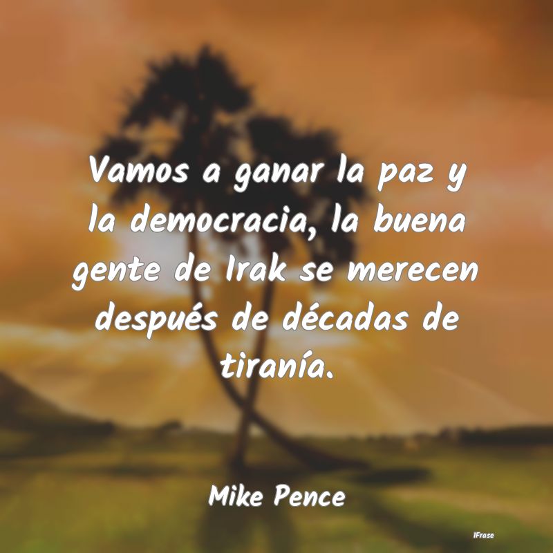 Vamos a ganar la paz y la democracia, la buena gen...