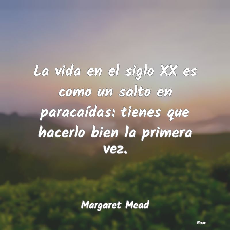 La vida en el siglo XX es como un salto en paracaÃ... La vida en el siglo XX es como un salto en paracaÃ...