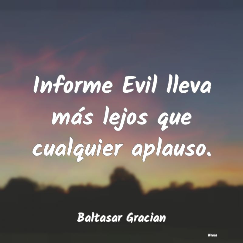 Informe Evil lleva más lejos que cualquier aplaus...