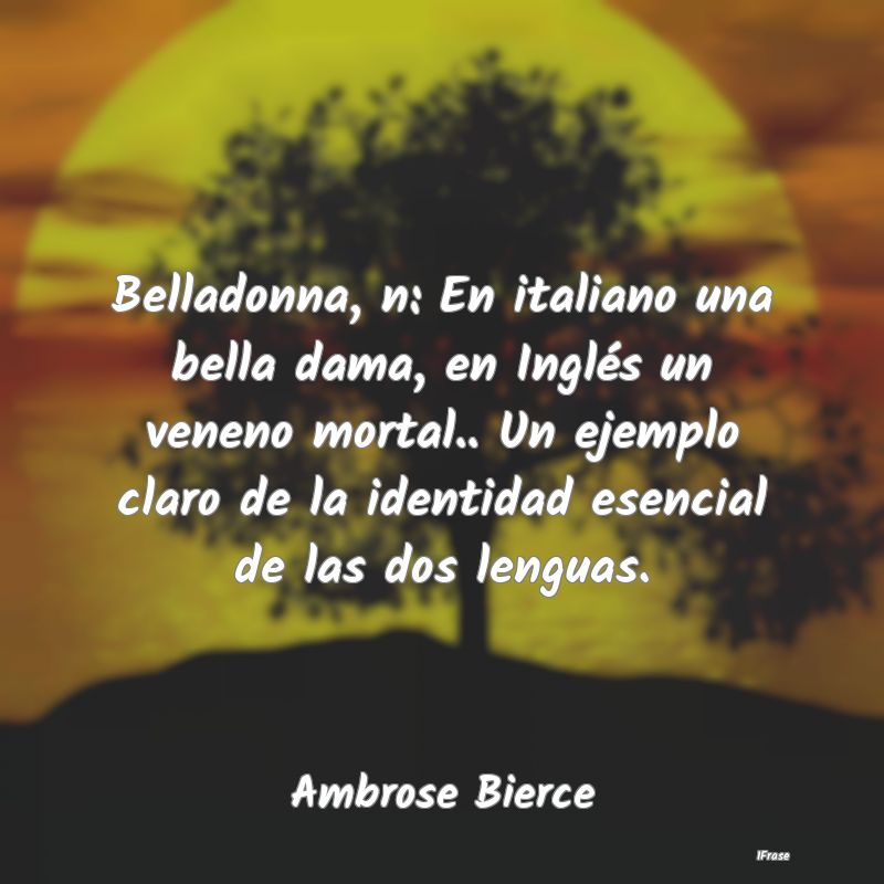 Belladonna, n: En italiano una bella dama, en Ingl...