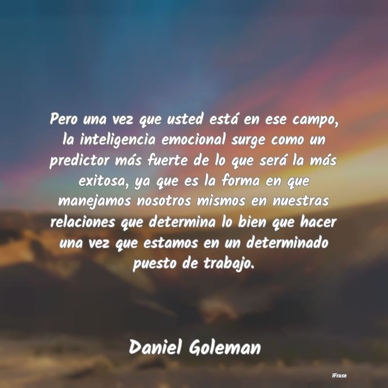 Pero una vez que usted está en ese campo, la inte... Pero una vez que usted está en ese campo, la inte...