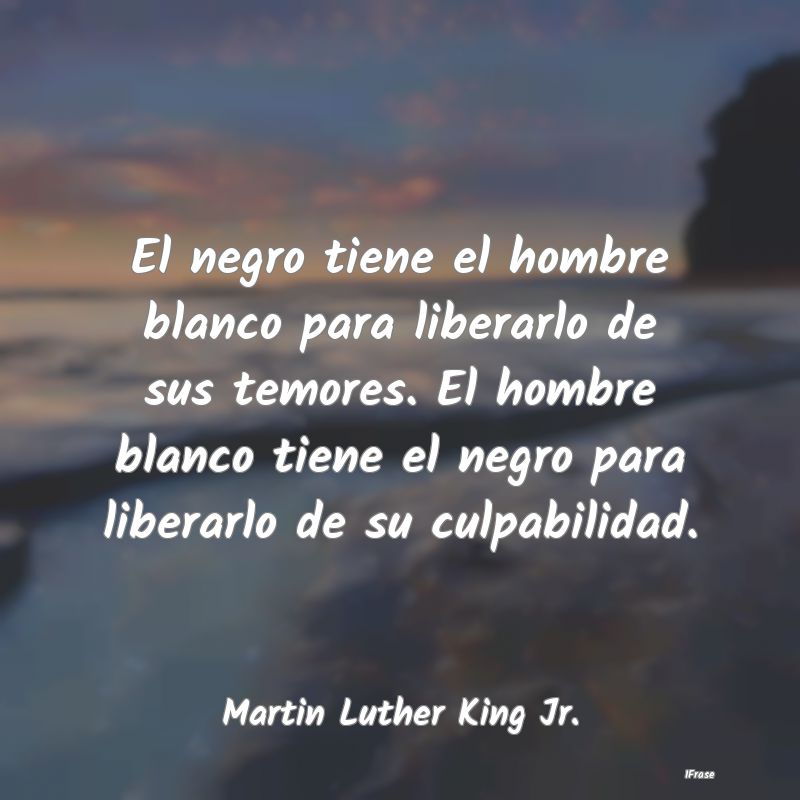 El negro tiene el hombre blanco para liberarlo de ...