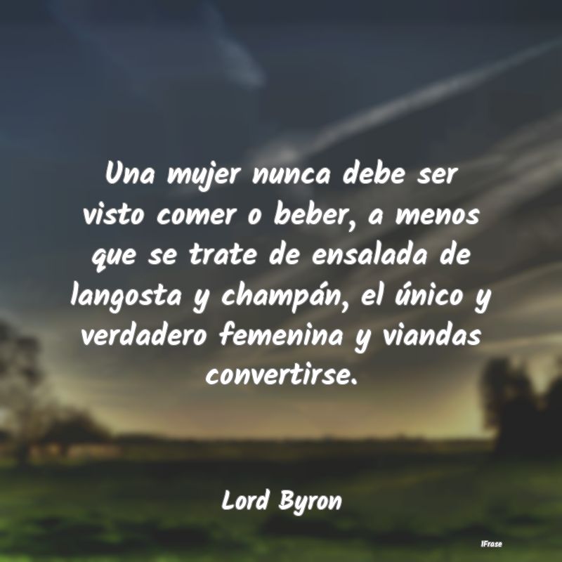 Una mujer nunca debe ser visto comer o beber, a me...