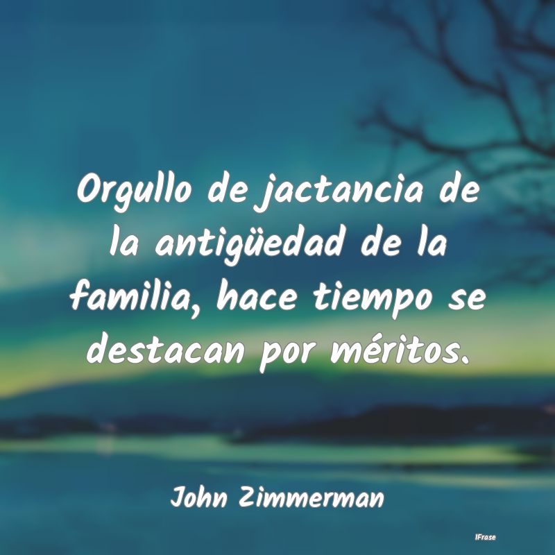 Orgullo de jactancia de la antigüedad de la famil...