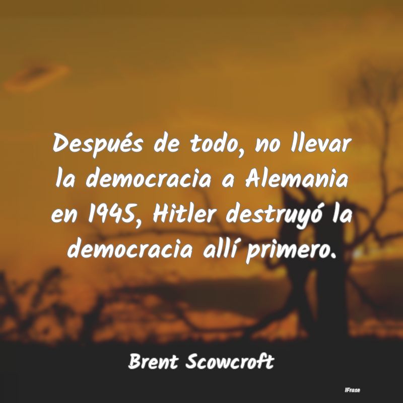 Después de todo, no llevar la democracia a Aleman...