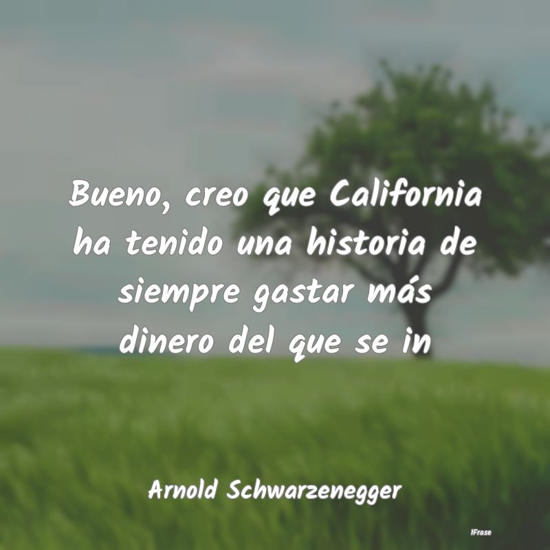 Bueno, creo que California ha tenido una historia ...