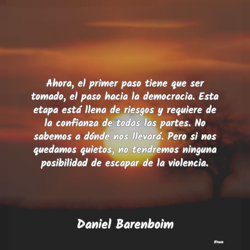 Ahora, el primer paso tiene que ser tomado, el pas...