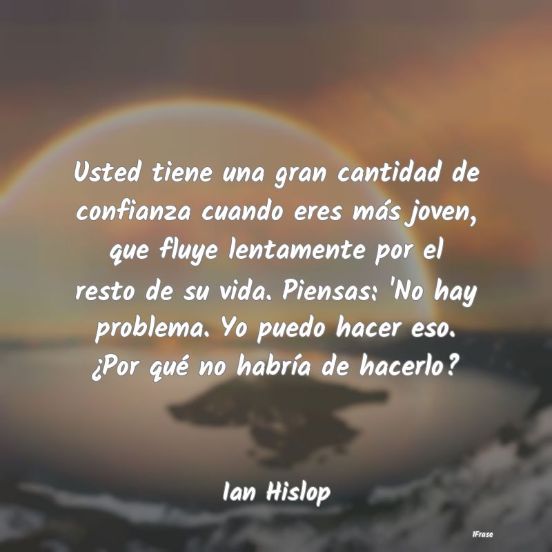 Usted tiene una gran cantidad de confianza cuando ... Usted tiene una gran cantidad de confianza cuando ...