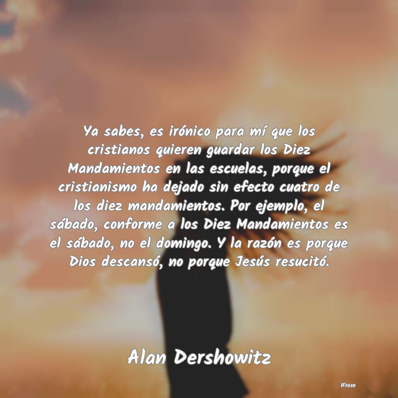 Ya sabes, es irónico para mí que los cristianos ... Ya sabes, es irónico para mí que los cristianos ...