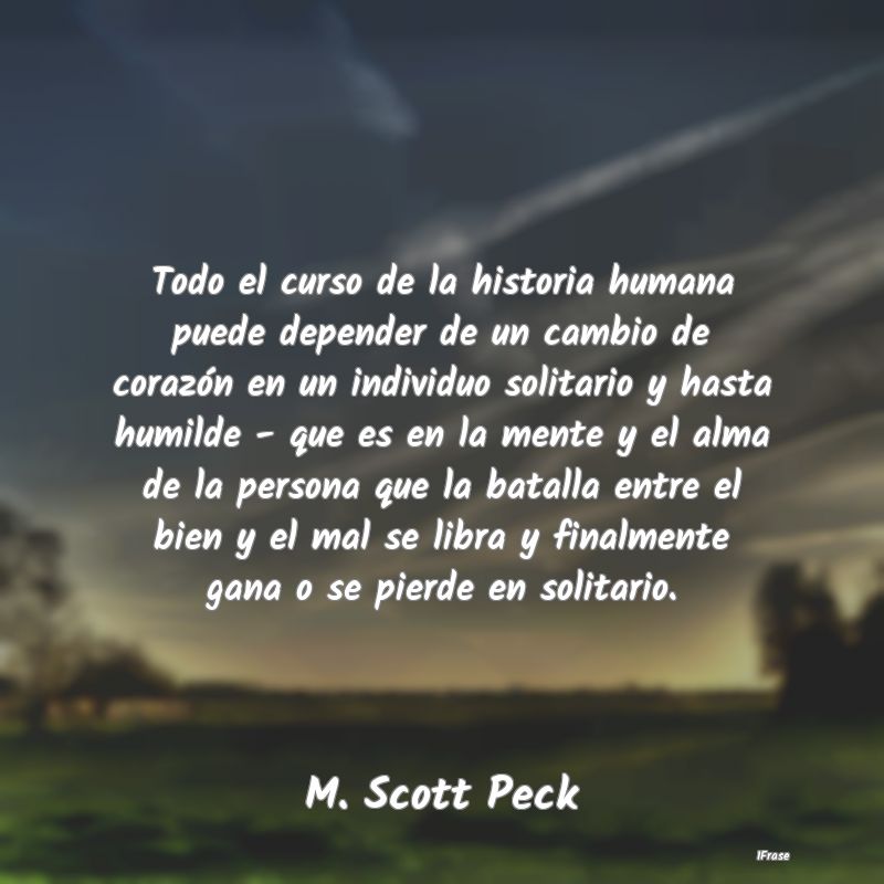 Todo el curso de la historia humana puede depender...