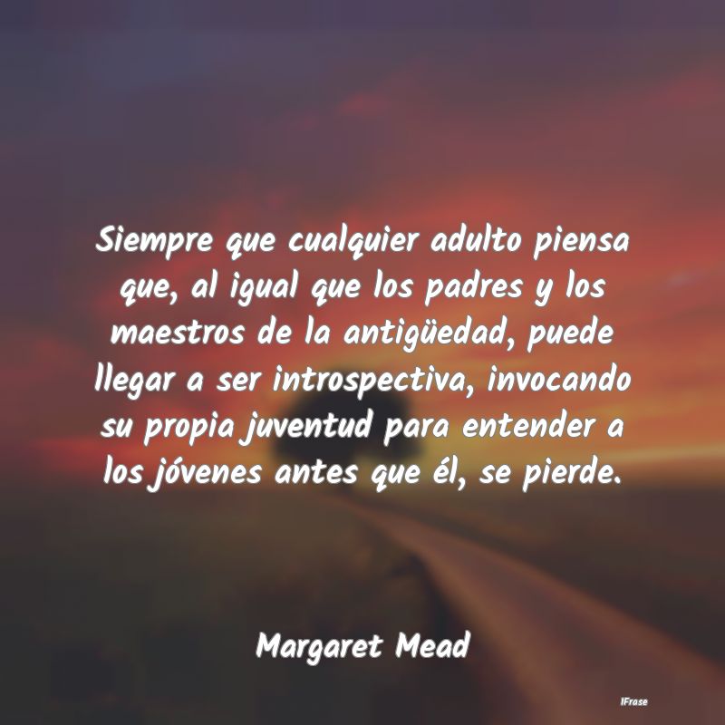 Siempre que cualquier adulto piensa que, al igual ... Siempre que cualquier adulto piensa que, al igual ...