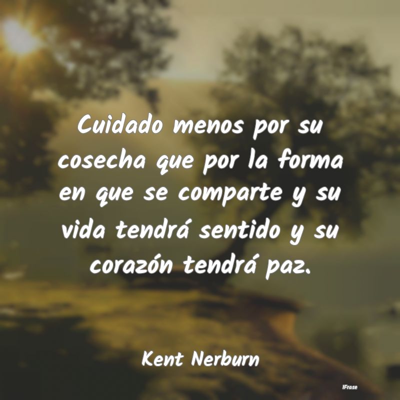 Cuidado menos por su cosecha que por la forma en q... Cuidado menos por su cosecha que por la forma en q...