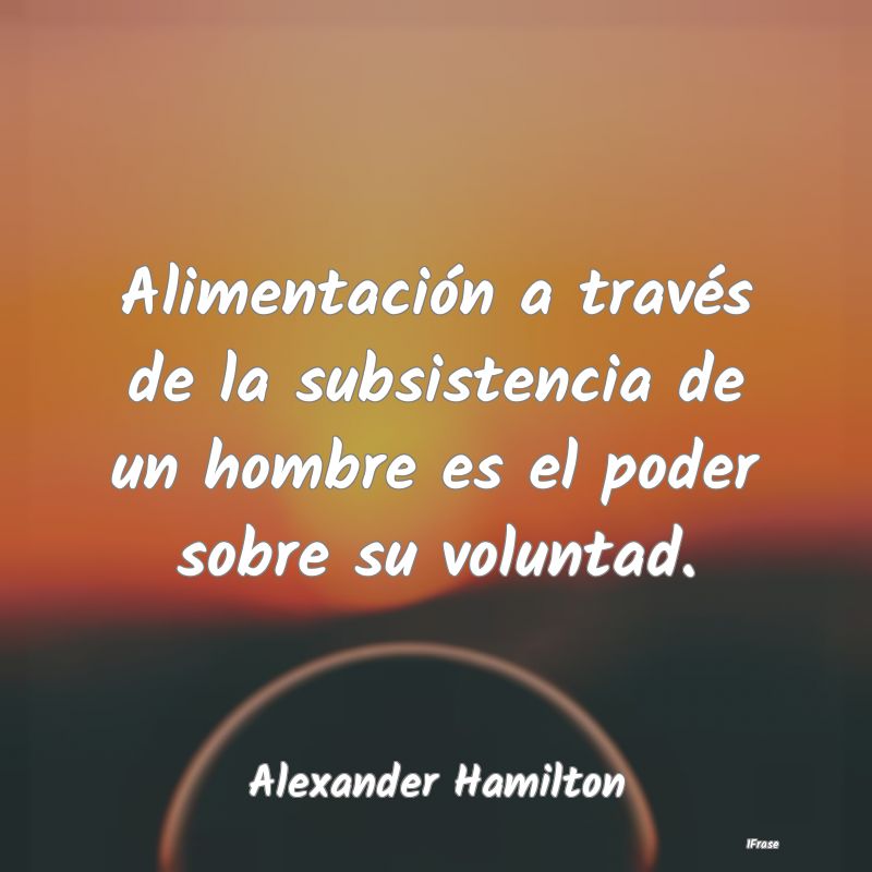 Alimentación a través de la subsistencia de un h...