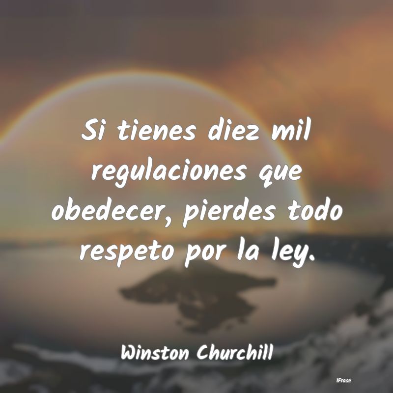 Si tienes diez mil regulaciones que obedecer, pier...