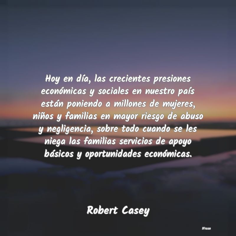 Hoy en día, las crecientes presiones económicas ... Hoy en día, las crecientes presiones económicas ...